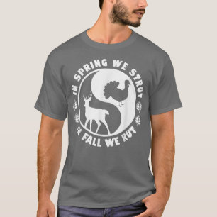 Hunting Wildlife In Spring We Strut In Fall We Rut T-Shirt
