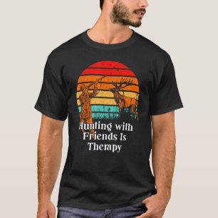 Hunting with Friends Is Therapy Wildlife Hunter Ou T-Shirt