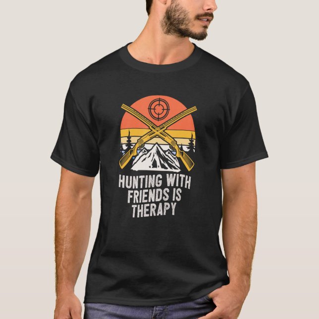 Hunting with Friends Is Therapy Wildlife Hunter Ou T-Shirt (Front)