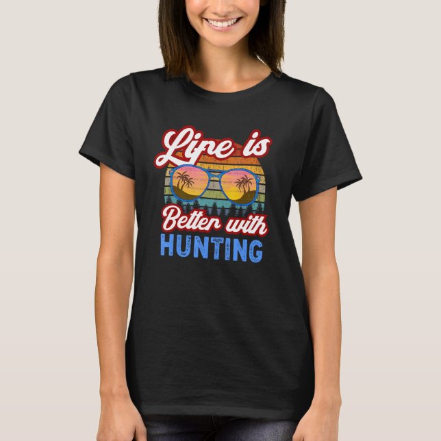 Hunting   With Hunting  Summer Saying T-Shirt (Front)