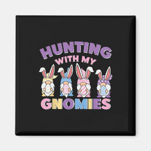 Hunting With My Gnomies Teacher Easter Day Magnet