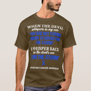 Huntingtons Disease Awareness I Am The Storm In Th T-Shirt