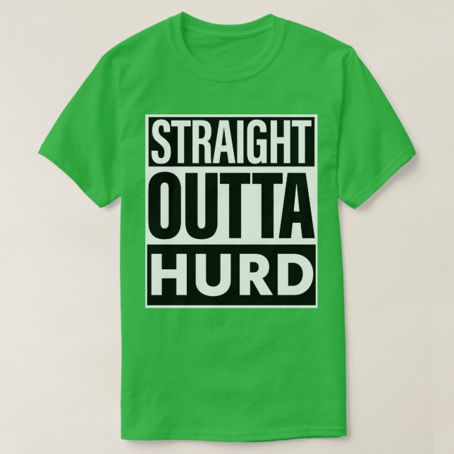 Hurd Name Straight Outta Hurd T-Shirt (Design Front)