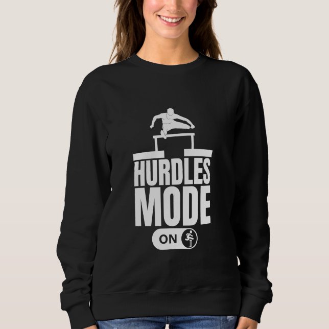 Hurdles Mode On Funny Hurdles Sweatshirt (Front)