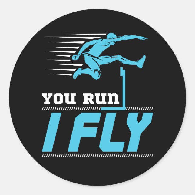 Hurdles You Run I Fly Hurdler Track Field Classic Round Sticker (Front)