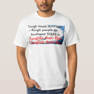 Huricane, Tough times don't last.  Tough people... T-Shirt