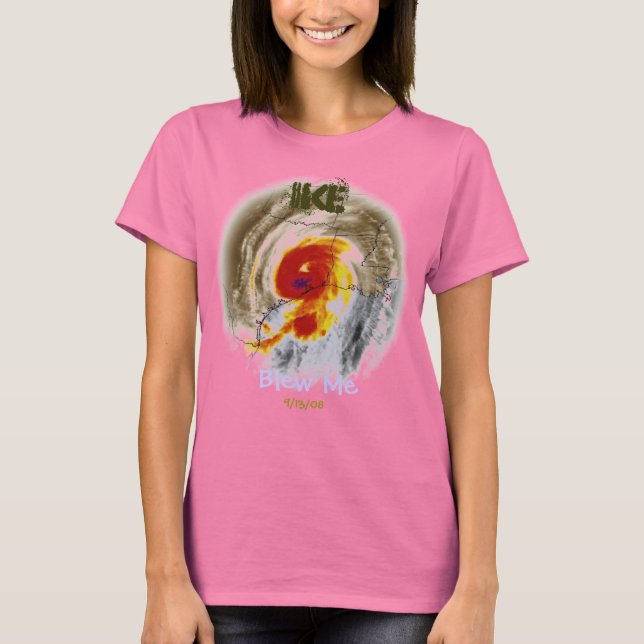 Hurricane Ike blew me T-Shirt (Front)