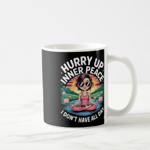 Hurry Up Inner Peace I Don't Have All Day Yoga Moo Coffee Mug