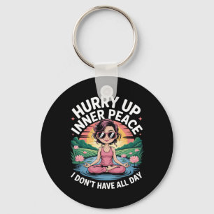 Hurry Up Inner Peace I Don't Have All Day Yoga Moo Key Ring