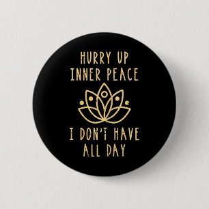 Hurry Up Peace Yoga Namaste Meditation Zen Workout 6 Cm Round Badge