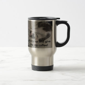 Hurry up... travel mug