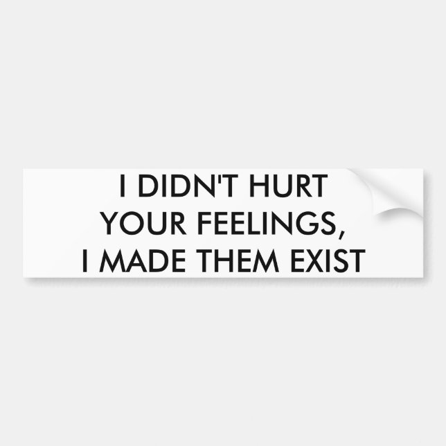 Hurt Feelings Bumper Sticker (Front)