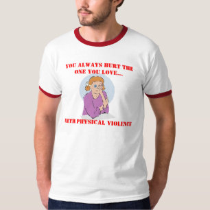 Hurt the one you love T-Shirt