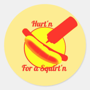 Hurting for a Squirting Classic Round Sticker