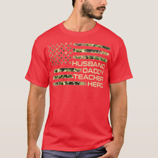 Hus Daddy Teacher Hero Camo US Flag Fathers Day Da T-Shirt