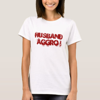 husband aggro! T-Shirt