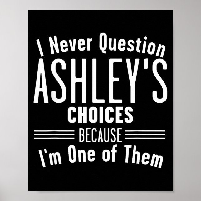 Husband And Ashley I Never Question Choices Togeth Poster (Front)