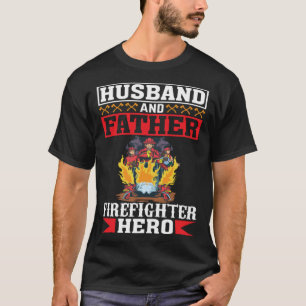 Husband And Father Firefighter Hero Firefighter Da T-Shirt