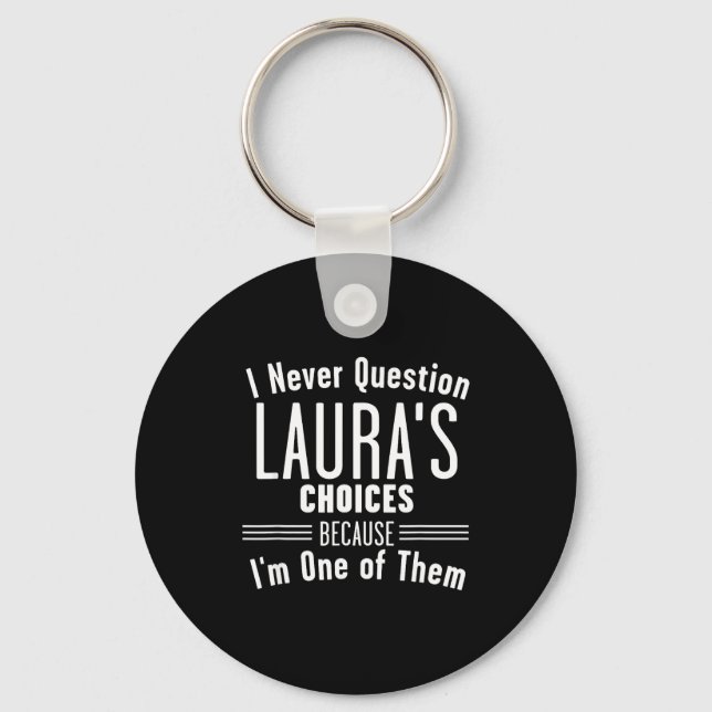 Husband And Laura I Never Question Choices Togethe Key Ring (Front)