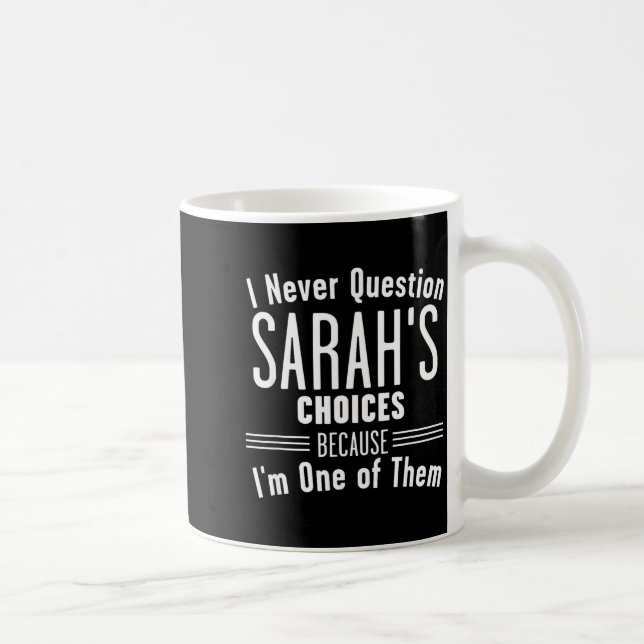 Husband And Sarah I Never Question Choices Togethe Coffee Mug (Right)