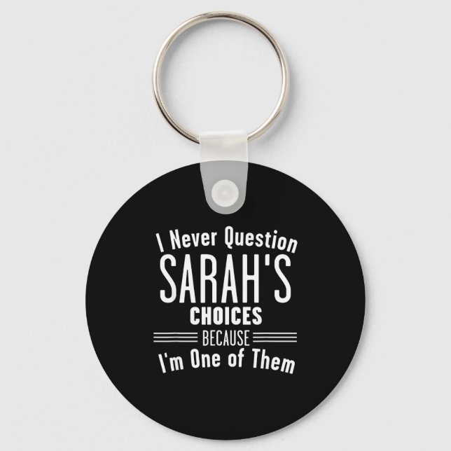 Husband And Sarah I Never Question Choices Togethe Key Ring (Front)