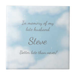 "Husband Better Late Than Never" Custom Memorial Tile