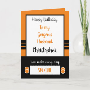 Husband Birthday every day is special orange Card