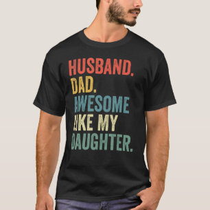 Husband Dad Awesome Like My Daughter Father's Day  T-Shirt