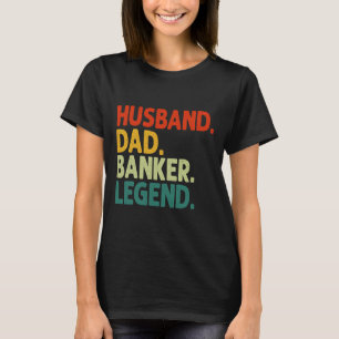 Husband Dad Banker Legend Vintage Funny Banker Fat T-Shirt