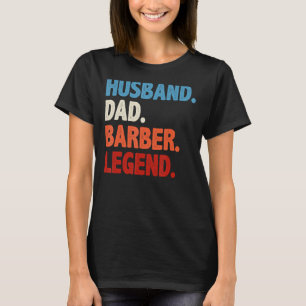 Husband Dad Barber Legend - Funny Mens Hairdresser T-Shirt