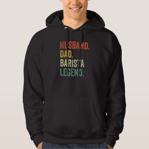 Husband Dad Barista Legend Funny Coffee Maker Fath Hoodie