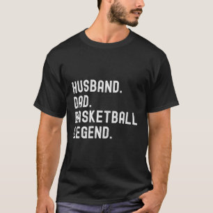 Husband Dad Basketball Legend Father'S Day T-Shirt