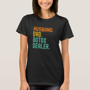 Husband Dad Botox Dealer T-Shirt
