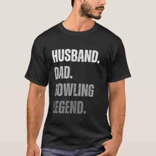 Husband Dad Bowling Legend Bowling Funny Humour T-Shirt