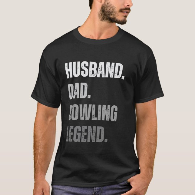 Husband Dad Bowling Legend Bowling Funny Humour T-Shirt (Front)