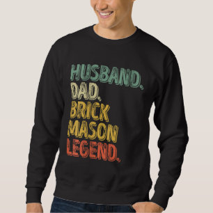 Husband Dad Brick Mason Legend Funny Father's Day Sweatshirt