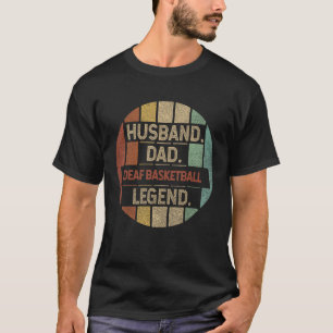 Husband Dad Deaf Basketball Legend Vintage T-Shirt