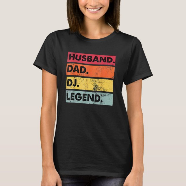 Husband Dad Dj Legend  Dj Disc Jockey Music Player T-Shirt (Front)