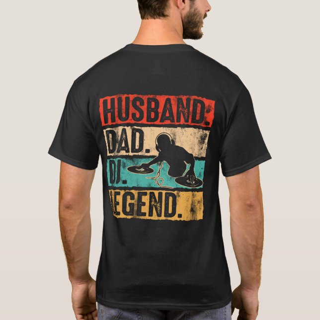 Husband Dad DJ Legend DJ Disc Jockey Music Player T-Shirt (Back)
