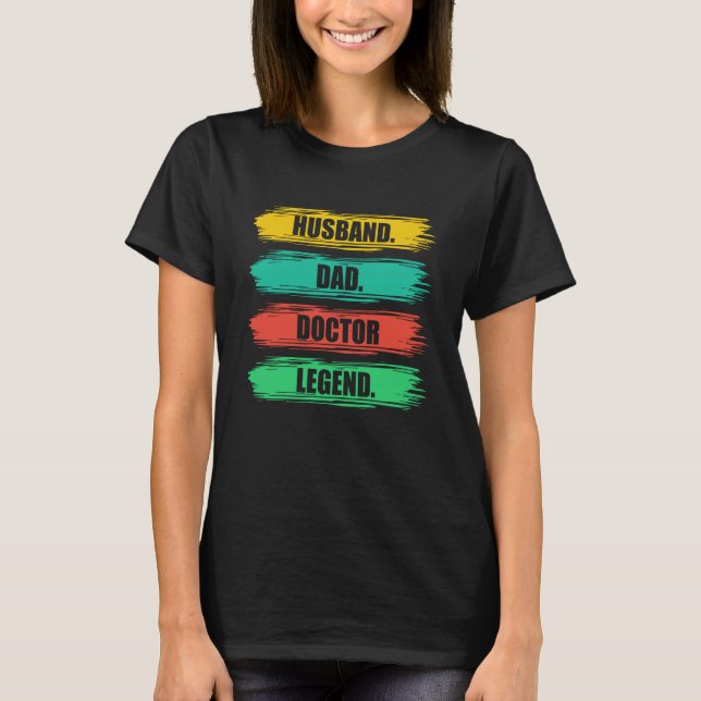Husband Dad Doctor Medical School Students Doctors T-Shirt (Front)