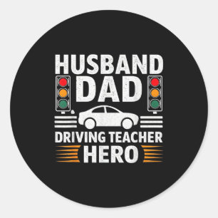 Husband Dad Driving Teacher Hero Classic Round Sticker