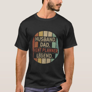 Husband Dad Event Planner Legend T-Shirt