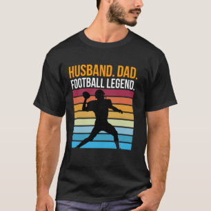 HUSBAND. DAD. FOOTBALL LEGEND. T-Shirt