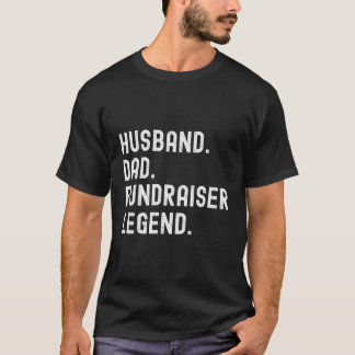 Husband Dad Fundraiser Legend Father'S Day T-Shirt