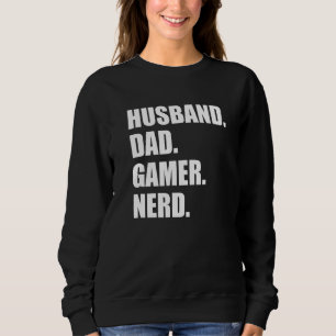 Husband Dad Gamer Nerd Fun Father's Day 1 Sweatshirt