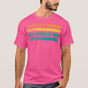 Husband Dad Geocaching Legend  Father  Daddy Geoca T-Shirt