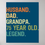 Husband dad grandpa 75 year old 75th birthday poster<br><div class="desc">Husband dad grandpa 75 year old 75th birthday fathers day Gift. Perfect gift for your dad,  mum,  papa,  men,  women,  friend and family members on Thanksgiving Day,  Christmas Day,  Mothers Day,  Fathers Day,  4th of July,  1776 Independant day,  Veterans Day,  Halloween Day,  Patrick's Day</div>