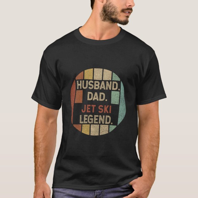 Husband Dad Jet Ski Legend Fathers Day T-Shirt (Front)