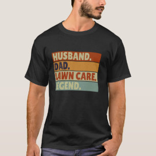 Husband Dad Lawn Care Legend Funny Father Mowing G T-Shirt