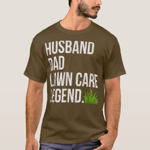 Husband Dad Lawn Care Legend yard work Birthday Fa T-Shirt